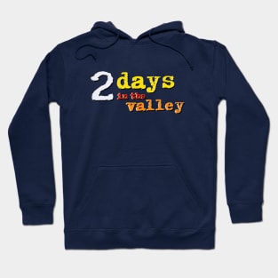 2 Days in the Valley Hoodie